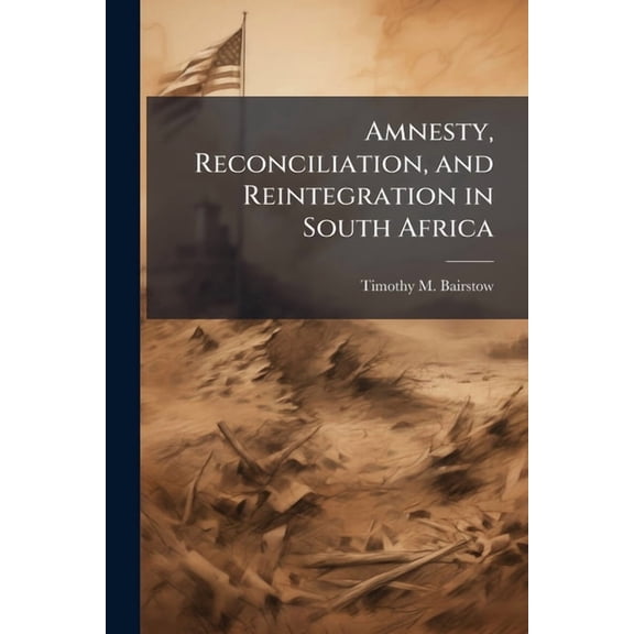 Amnesty, Reconciliation, and Reintegration in South Africa, (Paperback)