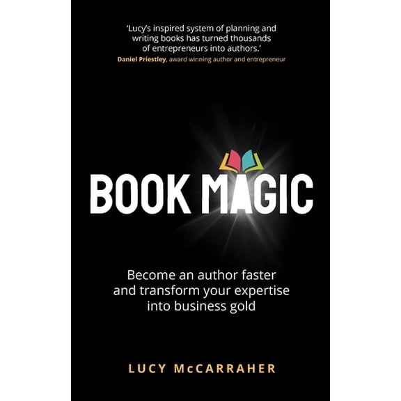 Book Magic: Become an Author Faster and Transform Your Expertise Into Business Gold, (Paperback)