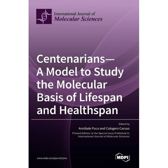 Centenarians-A Model to Study the Molecular Basis of Lifespan and Healthspan, (Hardcover)