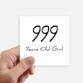 thumbnail image 1 of 999 years old Girl Age Sticker Square Waterproof Stickers Wallpaper Car Decal, 1 of 1