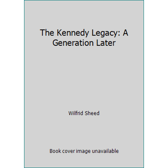 Pre-Owned The Kennedy Legacy: A Generation Later (Hardcover) 0670818828 9780670818822