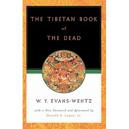 The Tibetan Book of the Dead: Or the After-Death Experiences on the Bardo Plane, According to L=ama Kazi Dawa-Samdup's English Rendering