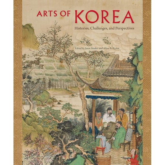 Arts of Korea: Histories, Challenges, and Perspectives (Hardcover)