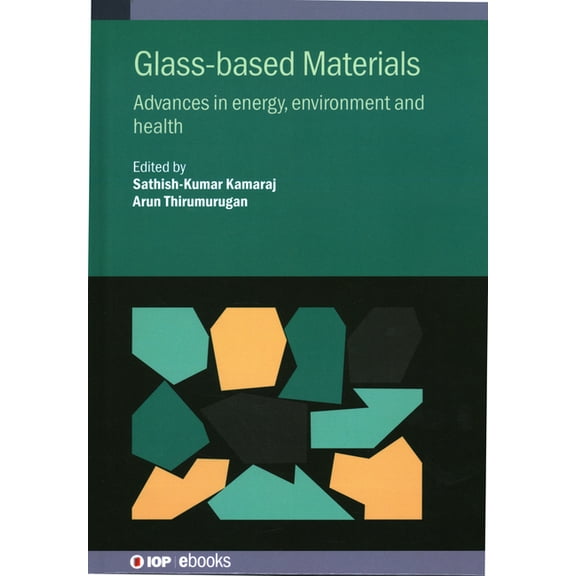Glass-based Materials: Advances in energy, environment and health, (Hardcover)