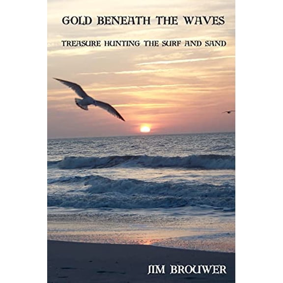 Pre-Owned Gold Beneath the Waves: Treasure Hunting the Surf and Sand, 9780984889105, 0984889108, Paperback,