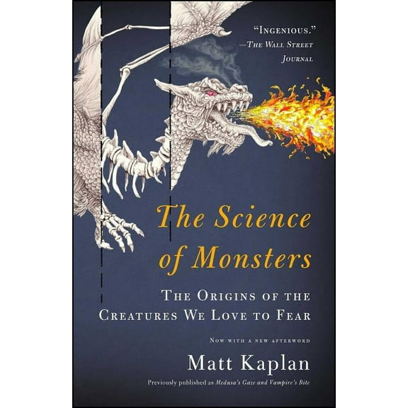 The Science of Monsters: The Origins of the Creatures We Love to Fear, (Paperback)