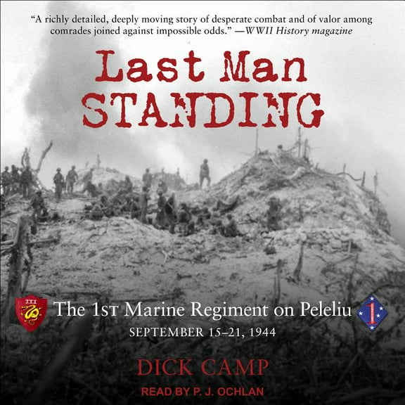 Last Man Standing: The 1st Marine Regiment on Peleliu, September 15-21, 1944 (Audiobook)
