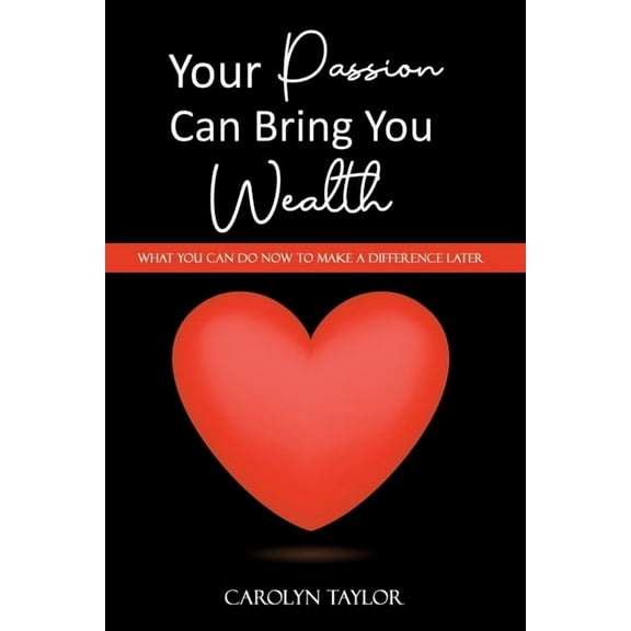 Your Passion Can Bring You Wealth, (Paperback)