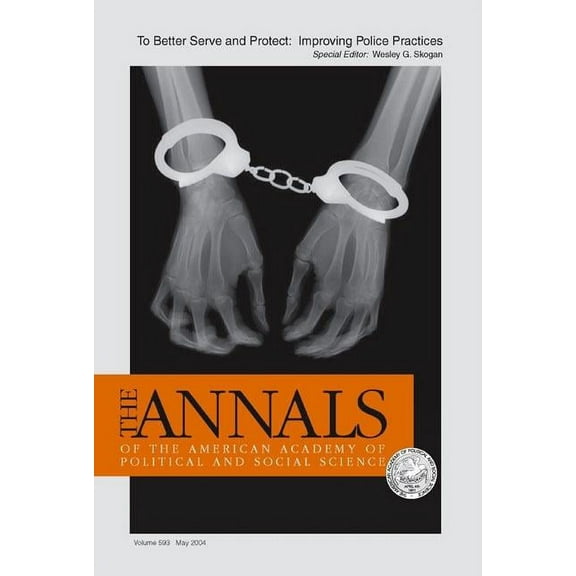 Annals of the American Academy of Politi To Better Serve and Protect: Improving Police Practices, Book 593, (Hardcover)