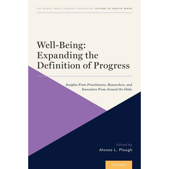 Culture of Health Well-Being: Expanding the Definition of Progress: Insights from Practitioners, Researchers, and Innovators from Around t, (Paperback)