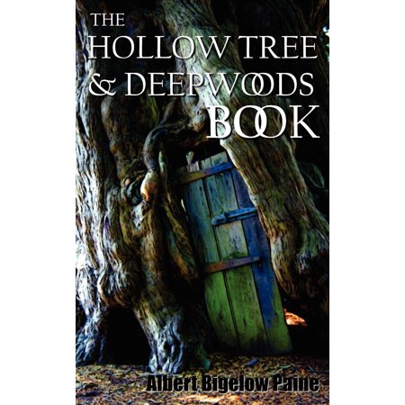 Jesse Tree Stories The Hollow Tree and Deep Woods Book, Being a New Edition in One Volume of the Hollow Tree and in the Deep Woods with Several New Stories and Pictures ()