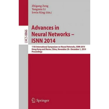 Advances in Neural Networks - Isnn 2014: 11th International Symposium on Neural Networks, Isnn 2014, Hong Kong and Macao, China, November 28 -- December 1, 2014. Proceedings (Paperback)