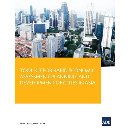 Rapid City Va Tool Kit Guide for Rapid Economic Assessment, Planning, and Development of Cities in Asia - eBook ()