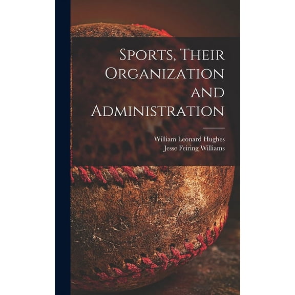 Sports, Their Organization and Administration, (Hardcover)
