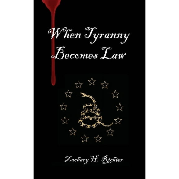 When Tyranny Becomes Law, (Paperback)