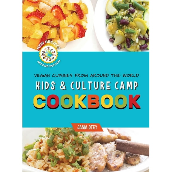 Kids & Culture Camp Cookbook: Vegan Cuisines From Around The World, (Hardcover)