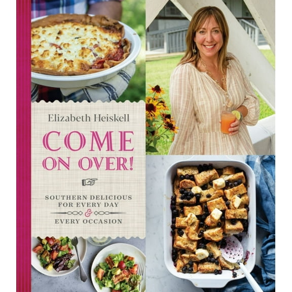 Come on Over!: Southern Delicious for Every Day and Every Occasion (Hardcover)