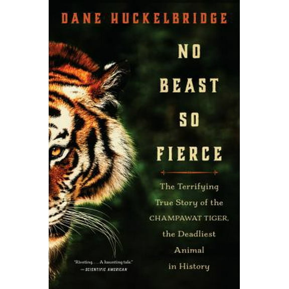 Pre-Owned No Beast So Fierce: The Terrifying True Story of the Champawat Tiger, the Deadliest Animal in History (Hardcover) 0062678841 9780062678843