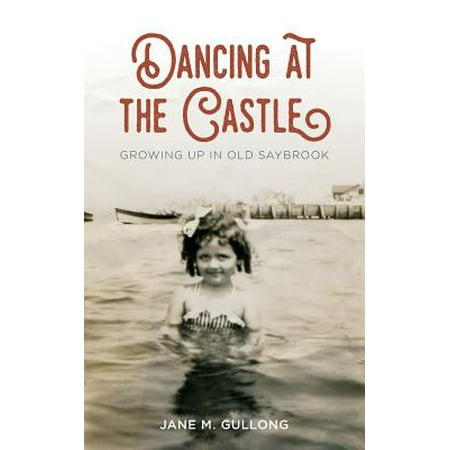 Dancing at the Castle : Growing Up in Old