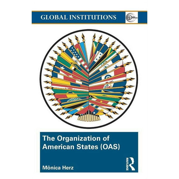 Global Institutions The Organization of American States (Oas): Global Governance Away from the Media, (Paperback)