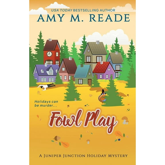 Juniper Junction Holiday Mysteries Fowl Play: The Juniper Junction Mystery Series: Book Six, Book 6, (Paperback)