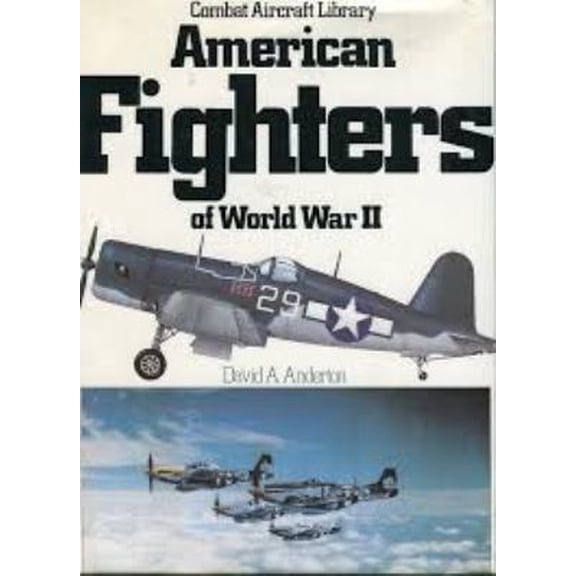Pre-Owned American fighters of World War II (Combat aircraft library) (Hardcover) 9780517374825