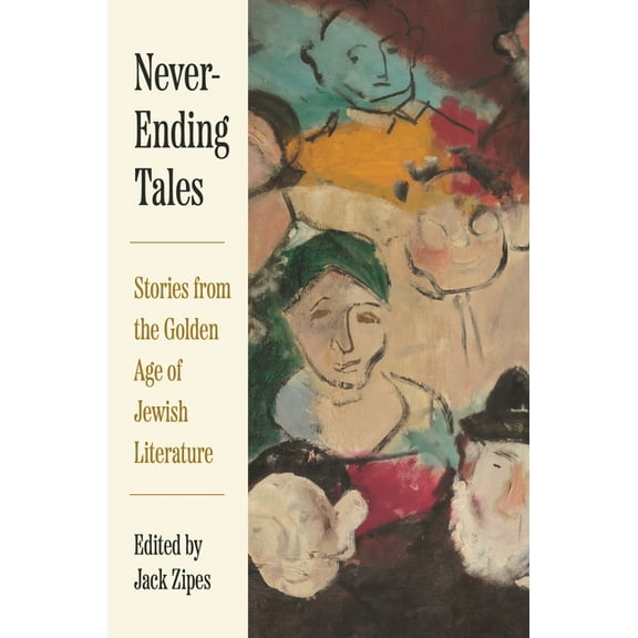 Never-Ending Tales: Stories from the Golden Age of Jewish Literature, (Hardcover)