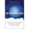 thumbnail image 1 of Pre-Owned On Top of the Cloud: How CIOs Leverage New Technologies to Drive Change and Build Value Across the Enterprise: 572 (Wiley CIO) Paperback, 1 of 1