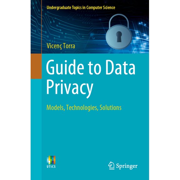 Undergraduate Topics in Computer Science Guide to Data Privacy: Models, Technologies, Solutions, (Paperback)