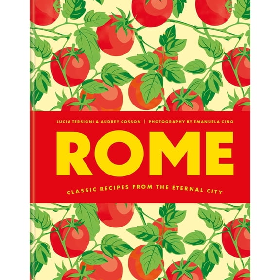 Rome: Classic Recipes from the Eternal City, (Hardcover)