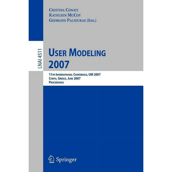 User Modeling 2007: 11th International Conference, Um 2007, Corfu, Greece, July 25-29, 2007, Proceedings, (Paperback)