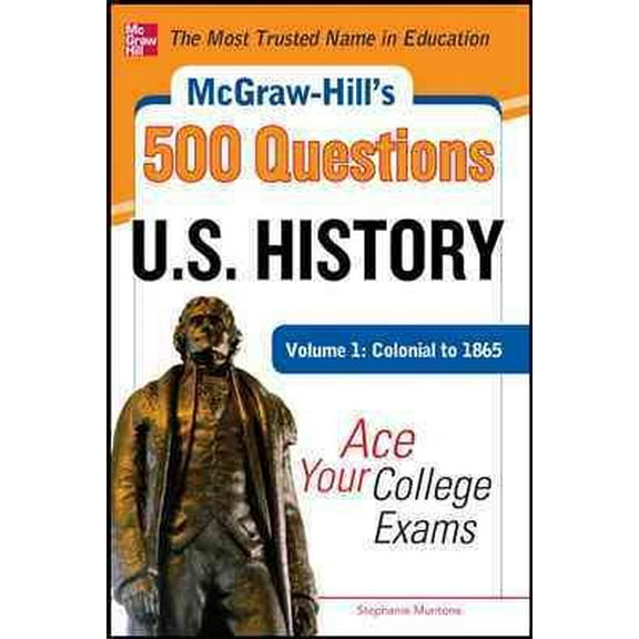 McGraw-Hill's 500 U.S. History Questions, Volume 1: Colonial to 1865: Ace Your College Exams (Paperback)