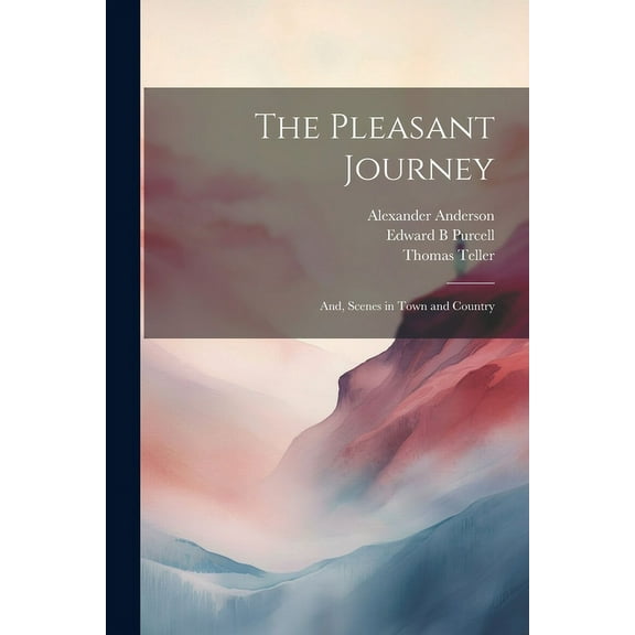 The Pleasant Journey; and, Scenes in Town and Country (Paperback)