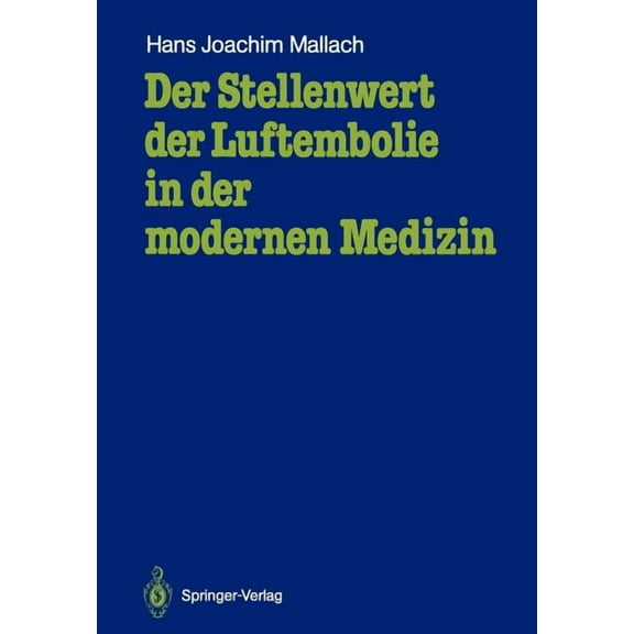 Der Stellenwert Der Luftembolie in Der Modernen Medizin: Untersuchungen Mit Einer Neuen Nachweistechnik, (Paperback)