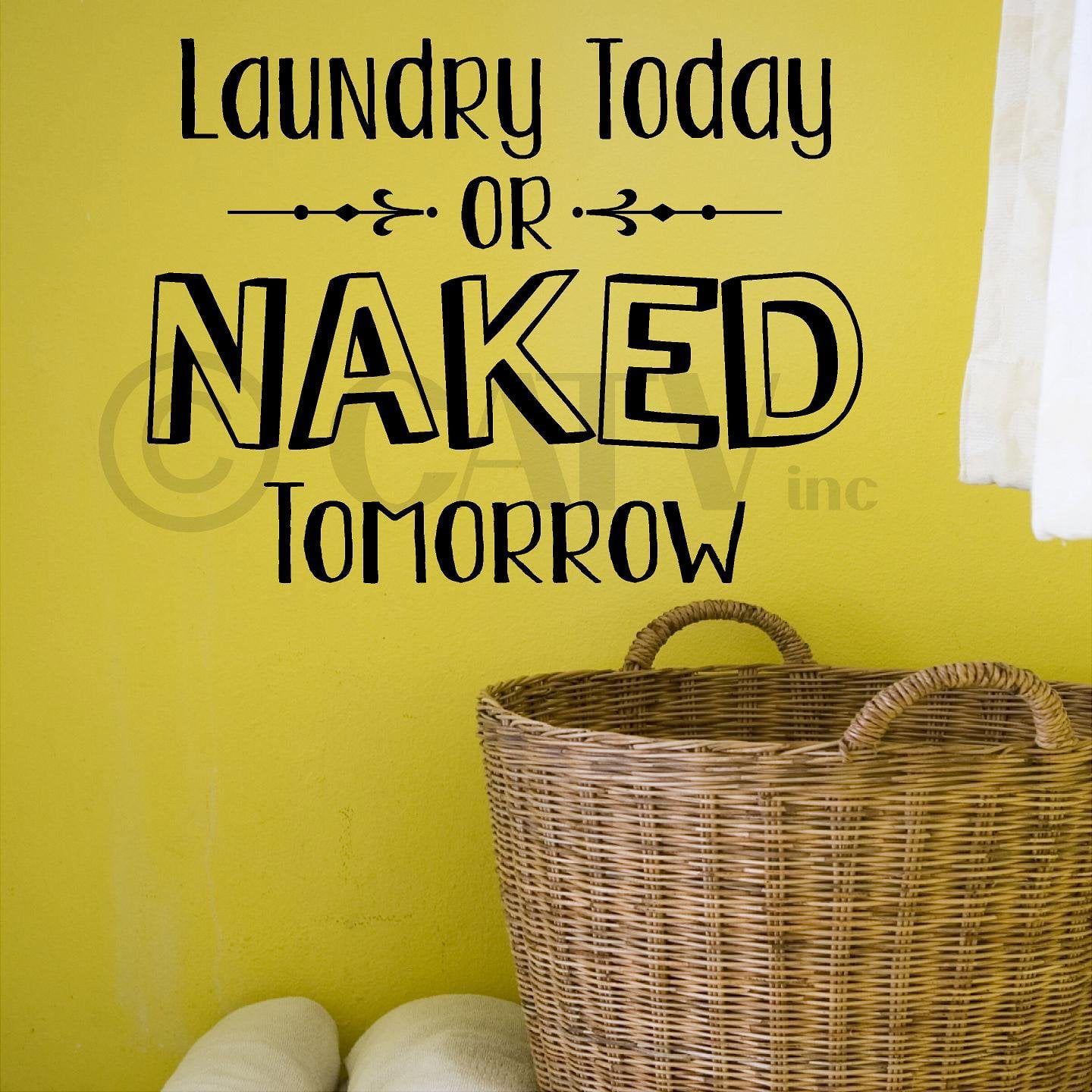 Amazon.com: Laundry Today Or Naked Tomorrow Vinyl Wall 