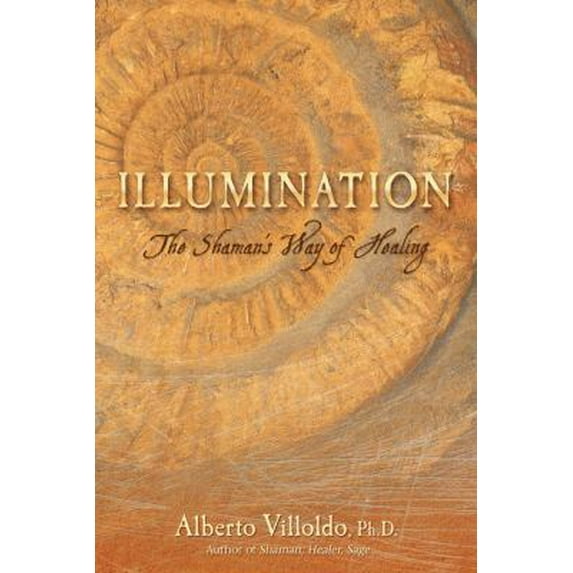 Pre-Owned Illumination: The Shaman's Way of Healing (Paperback) 1401923291 9781401923297