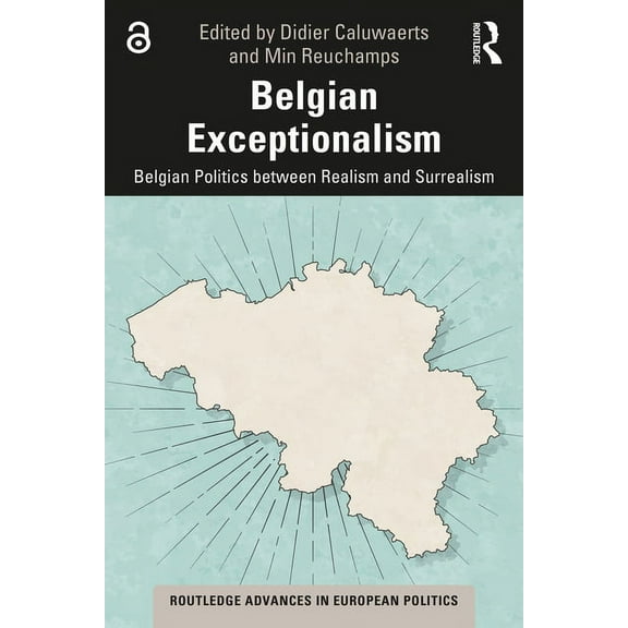 Routledge Advances in European Politics Belgian Exceptionalism: Belgian Politics between Realism and Surrealism, (Paperback)
