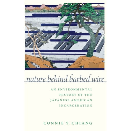 UPC: 9780190842062 | Nature Behind Barbed Wire: An Environmental History of the Japanese American Incarceration (Hardcover)