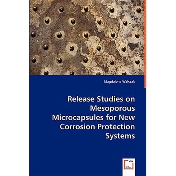 Pre-Owned Release Studies on Mesoporous Microcapsules for New Corrosion Protection Systems (Paperback)