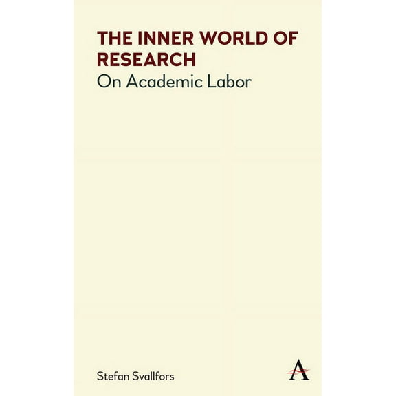 Anthem Politics and Society After Work The Inner World of Research: On Academic Labor, (Paperback)