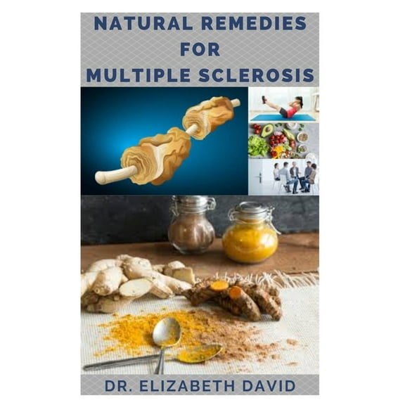 Natural Remedies for Multiple Sclerosis: Complete Guide on Healing and Treating Multiple Sclerosis (MS) Naturally, (Paperback)