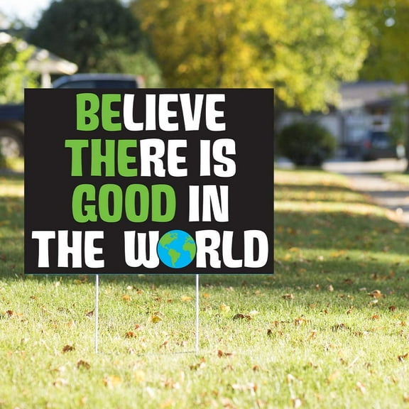 Believe There is Good in The World Yard Sign – 23” x 17” Weather-Resistant Yard Sign with Stakes – Inspirational Yard Message to Remind Others to Stay Positive