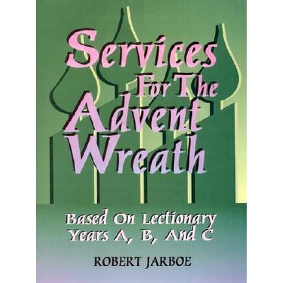 Pre-Owned Services for the Advent Wreath Based on Lectionary Years A, B, and C (Paperback) 0788012908 9780788012907