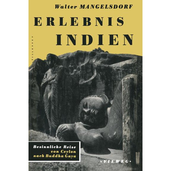 Erlebnis Indien: Besinnliche Reise Von Ceylon Nach Buddha Gaya, (Paperback)