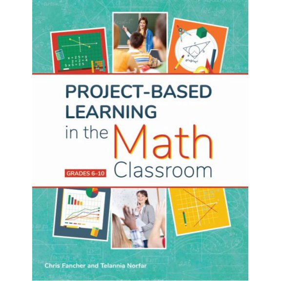 Pre-Owned Project-Based Learning in the Math Classroom: Grades 6-10 (Paperback) 1618218654 9781618218650