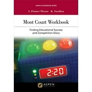 Pre-Owned Moot Court Workbook: Finding Educational Success and Competition Glory (Aspen Coursebook), 9781454870074, 1454870079, Paperback, Annotated edition
