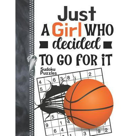 Just A Girl Who Decided To Go For It Sudoku Puzzles: A4 Large Beginners Activity Puzzle Book For Traveling Basketball Players On The Go (Whos The Best Basketball Player)