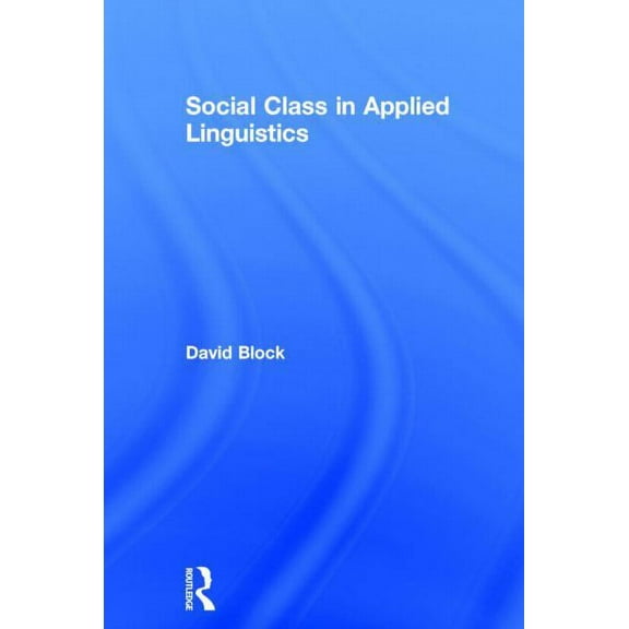 Social Class in Applied Linguistics, (Hardcover)