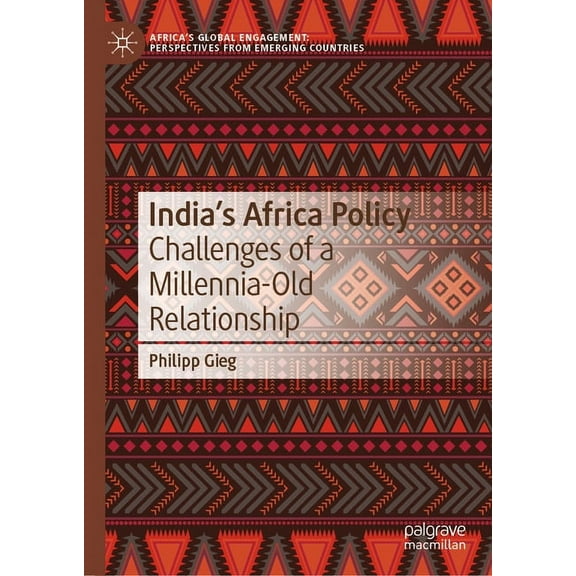 Africa's Global Engagement: Perspectives India's Africa Policy: Challenges of a Millennia-Old Relationship, (Hardcover)