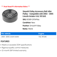 thumbnail image 2 of Smooth Pulley Accessory Belt Idler Pulley - Compatible with 2003 - 2005 Lincoln Aviator 4.6L V8 GAS 2004, 2 of 2